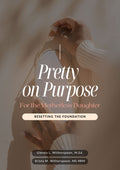 Pretty On Purpose: For The Motherless Daughter