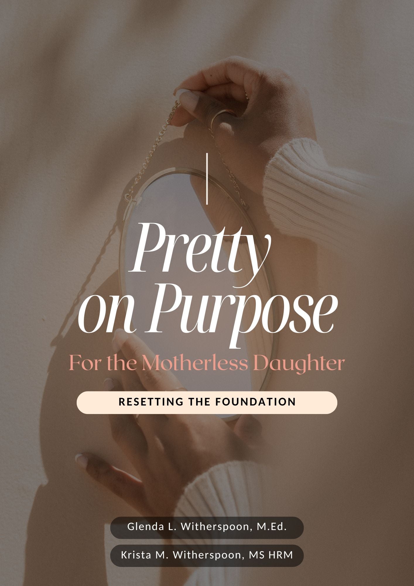 Pretty On Purpose: For The Motherless Daughter