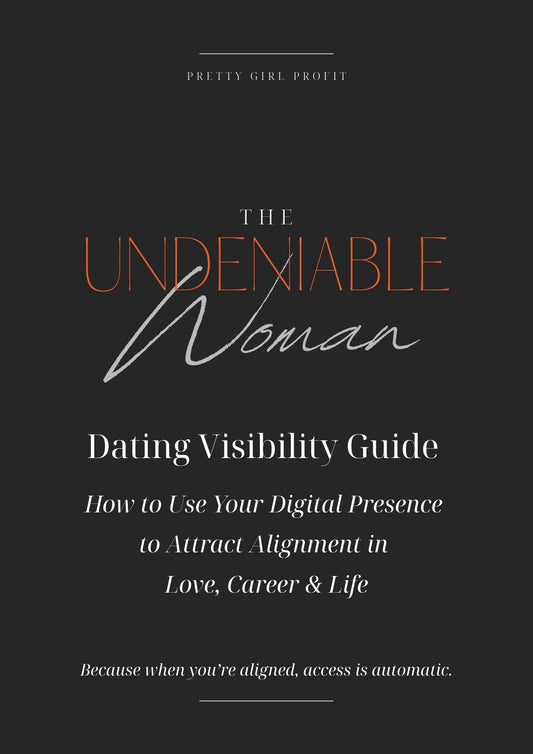 The Undeniable Woman™ Dating Visibility Guide